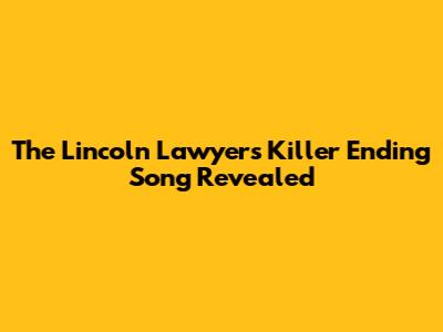 The Lincoln Lawyer's Killer Ending Song Revealed