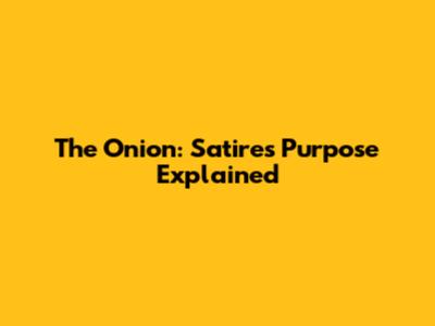 The Onion: Satire's Purpose Explained