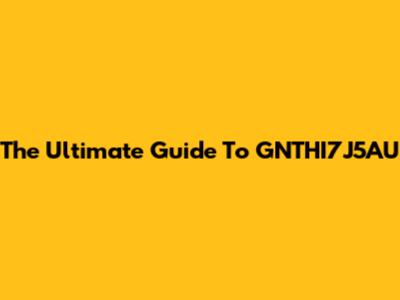 The Ultimate Guide To GNTHI7J5AU