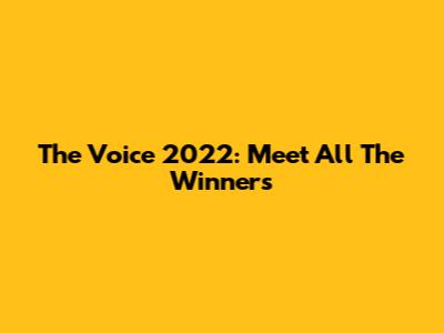 The Voice 2022: Meet All The Winners