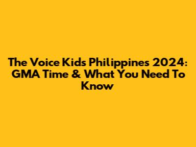 The Voice Kids Philippines 2024: GMA Time & What You Need To Know