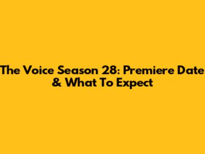 The Voice Season 28: Premiere Date & What To Expect