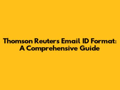 Thomson Reuters Email ID Format: A Comprehensive Guide