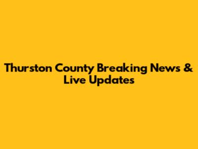 Thurston County Breaking News & Live Updates