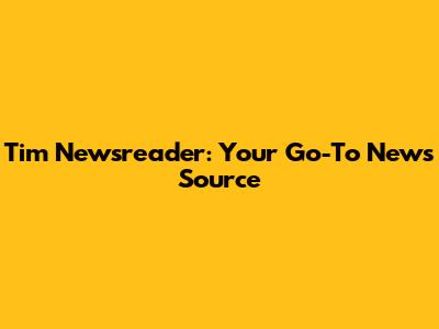 Tim Newsreader: Your Go-To News Source