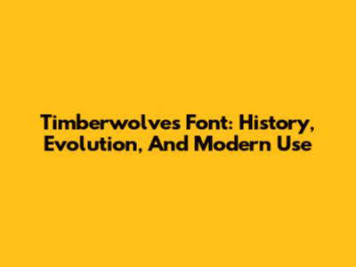 Timberwolves Font: History, Evolution, And Modern Use