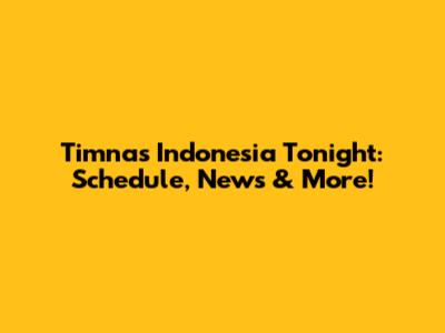 Timnas Indonesia Tonight: Schedule, News & More!