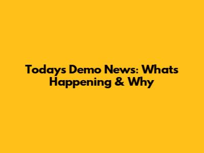 Today's Demo News: What's Happening & Why