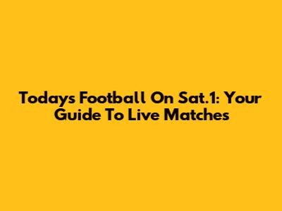 Today's Football On Sat.1: Your Guide To Live Matches