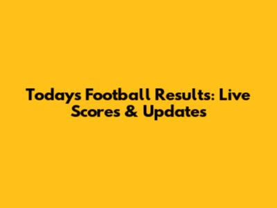 Today's Football Results: Live Scores & Updates