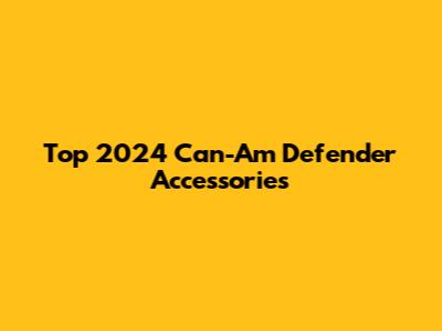 Top 2024 Can-Am Defender Accessories