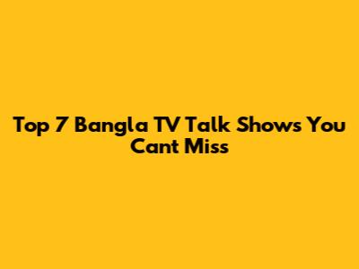 Top 7 Bangla TV Talk Shows You Can't Miss
