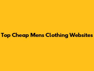 Top Cheap Men's Clothing Websites