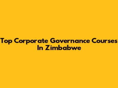 Top Corporate Governance Courses In Zimbabwe