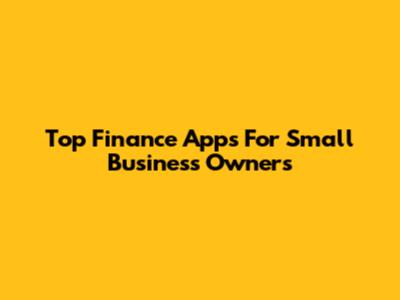 Top Finance Apps For Small Business Owners