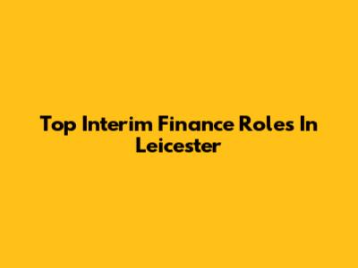 Top Interim Finance Roles In Leicester