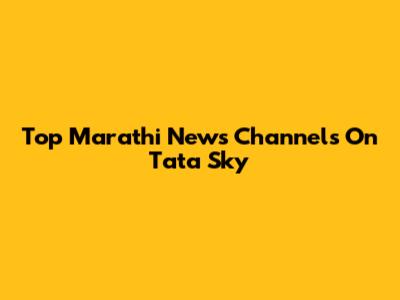 Top Marathi News Channels On Tata Sky