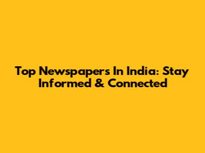 Top Newspapers In India: Stay Informed & Connected