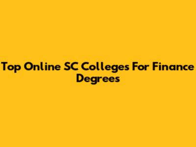 Top Online SC Colleges For Finance Degrees