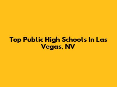 Top Public High Schools In Las Vegas, NV