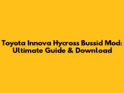Toyota Innova Hycross Bussid Mod: Ultimate Guide & Download