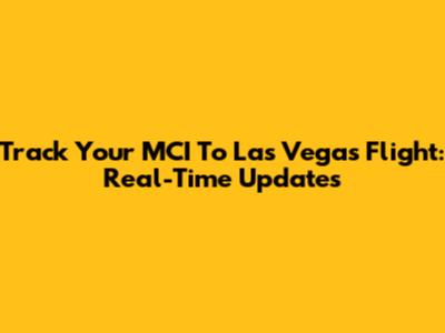 Track Your MCI To Las Vegas Flight: Real-Time Updates