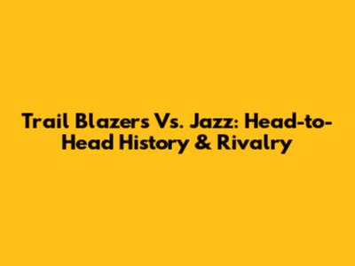 Trail Blazers Vs. Jazz: Head-to-Head History & Rivalry