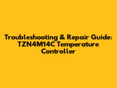 Troubleshooting & Repair Guide: TZN4M14C Temperature Controller