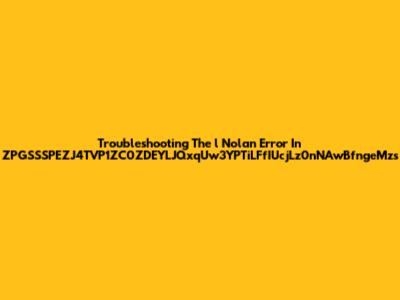 Troubleshooting The 'l Nolan' Error In ZPGSSSPEZJ4TVP1ZC0ZDEYLJQxqUw3YPTiLFfIUcjLz0nNAwBfngeMzs