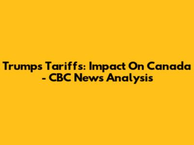 Trump's Tariffs: Impact On Canada - CBC News Analysis