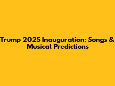 Trump 2025 Inauguration: Songs & Musical Predictions