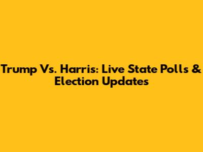 Trump Vs. Harris: Live State Polls & Election Updates