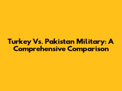 Turkey Vs. Pakistan Military: A Comprehensive Comparison