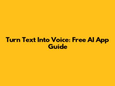 Turn Text Into Voice: Free AI App Guide