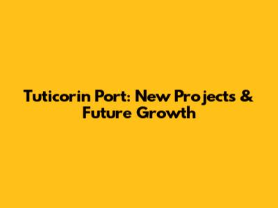 Tuticorin Port: New Projects & Future Growth