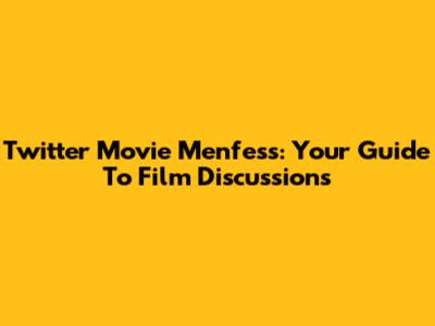 Twitter Movie Menfess: Your Guide To Film Discussions