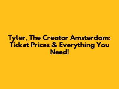 Tyler, The Creator Amsterdam: Ticket Prices & Everything You Need!