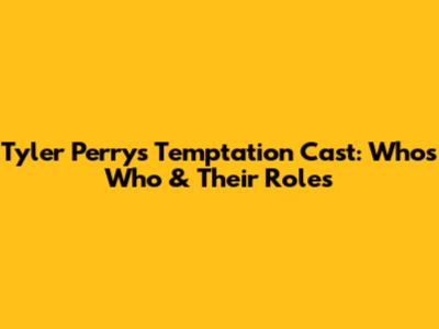 Tyler Perry's Temptation Cast: Who's Who & Their Roles