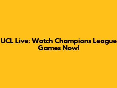 UCL Live: Watch Champions League Games Now!