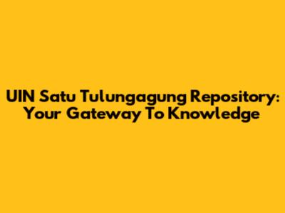 UIN Satu Tulungagung Repository: Your Gateway To Knowledge
