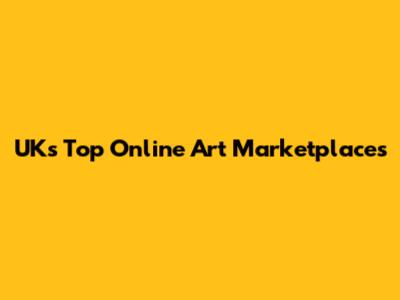 UK's Top Online Art Marketplaces