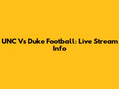 UNC Vs Duke Football: Live Stream Info