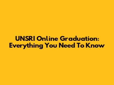 UNSRI Online Graduation: Everything You Need To Know