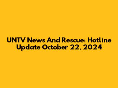 UNTV News And Rescue: Hotline Update October 22, 2024