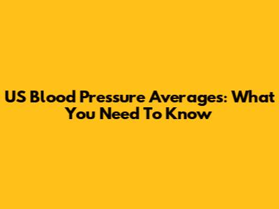 US Blood Pressure Averages: What You Need To Know