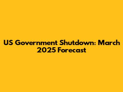 US Government Shutdown: March 2025 Forecast