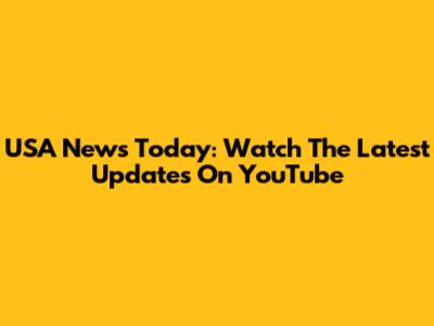 USA News Today: Watch The Latest Updates On YouTube