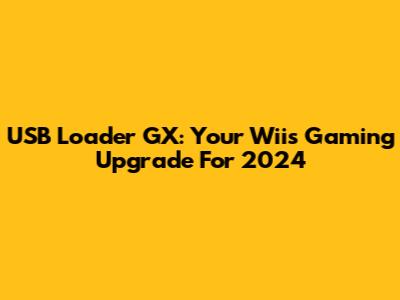 USB Loader GX: Your Wii's Gaming Upgrade For 2024