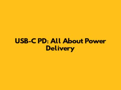 USB-C PD: All About Power Delivery