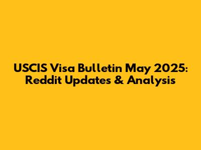 USCIS Visa Bulletin May 2025: Reddit Updates & Analysis